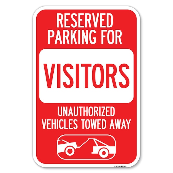 Reserved Parking for Visitors Unauthoriz Heavy-Gauge Aluminum Sign, 12" x 18", A-1218-23069